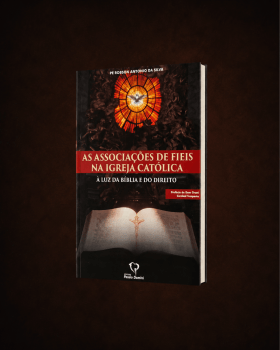AS ASSOCIAÇÕES DE FIÉIS NA IGREJA CATÓLICA